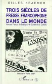 Trois siècles de presse francophone dans le monde (eBook, PDF)