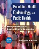Population Health, Epidemiology, and Public Health: Management Skills for Creating Healthy Communities, Second Edition (eBook, PDF)