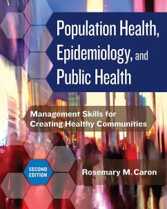 Population Health, Epidemiology, and Public Health: Management Skills for Creating Healthy Communities, Second Edition (eBook, PDF) - Caron, Rosemary M.