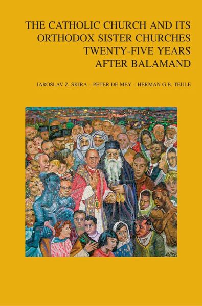 Catholic Church and its Orthodox Sister Churches Twenty-Five Years after Balamand (eBook, PDF)