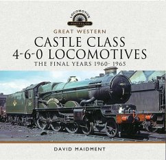 Great Western Castle Class 4-6-0 Locomotives - The Final Years 1960- 1965 (eBook, PDF) - David Maidment, Maidment