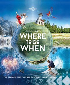 Lonely Planet's Where To Go When (eBook, ePUB) - Planet, Lonely; Baxter, Sarah; Bloomfield, Paul