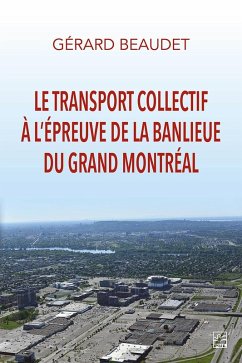 Le transport collectif à l'épreuve de la banlieue du grand Montréal (eBook, PDF) - Gerard Beaudet, Beaudet