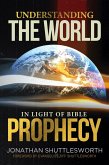 Understanding the World in Light of Bible Prophecy (eBook, ePUB) Understanding the World in Light of Bible Prophecy (eBook, ePUB)