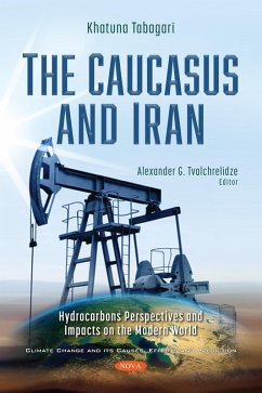 Caucasus and Iran: Hydrocarbons Perspectives and Impacts on the Modern World (eBook, PDF)