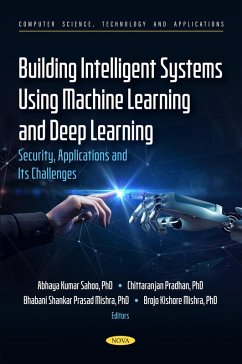 Building Intelligent Systems Using Machine Learning and Deep Learning: Security, Applications and Its Challenges (eBook, PDF)