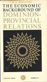Economic Background of Dominion-Provincial Relations (eBook, PDF)
