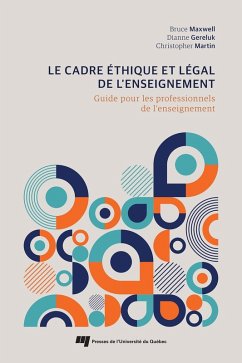 Le cadre éthique et légal de l'enseignement (eBook, ePUB) - Bruce Maxwell, Maxwell; Dianne Gereluk, Gereluk; Christopher Martin, Martin