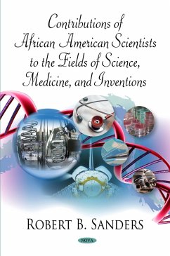 Contributions of African American Scientists to the Fields of Science, Medicine and Inventions (eBook, PDF) Contributions of African American Scientists to the Fields of Science, Medicine and Inventions (eBook, PDF)