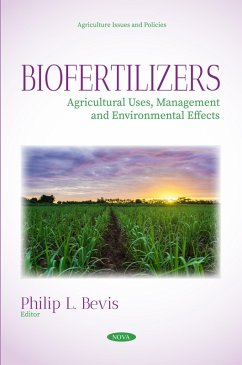 Biofertilizers: Agricultural Uses, Management and Environmental Effects (eBook, PDF) Biofertilizers: Agricultural Uses, Management and Environmental Effects (eBook, PDF)