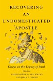 Recovering an Undomesticated Apostle (eBook, PDF) Recovering an Undomesticated Apostle (eBook, PDF)