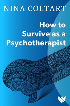 How to Survive as a Psychotherapist (eBook, PDF) - Coltart, Nina