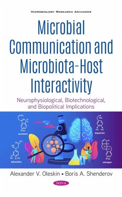 Microbial Communication and Microbiota-Host Interactivity: Neurophysiological, Biotechnological, and Biopolitical Implications (eBook, PDF)