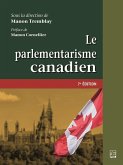 Le parlementarisme canadien. 7e édition (eBook, PDF) Le parlementarisme canadien. 7e édition (eBook, PDF)