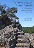 Archaeology of Roman Portugal in its Western Mediterranean Context (eBook, PDF) Archaeology of Roman Portugal in its Western Mediterranean Context (eBook, PDF)