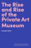 Rise and Rise of the Private Art Museum (eBook, ePUB)