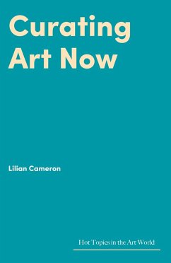 Curating Art Now (eBook, ePUB) - Cameron, Lilian