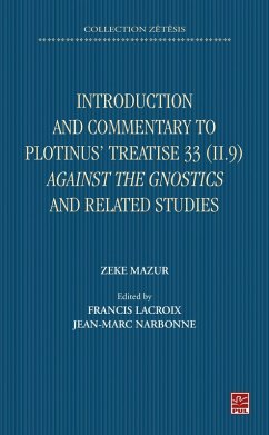 Introduction and Commentary to Plotinus' Treatise 33 (II 9) Against the Gnostics and related studies (eBook, PDF) - Jean-Marc Narbonne, Narbonne