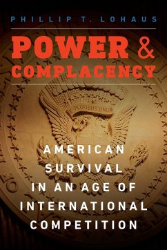 Power and Complacency (eBook, ePUB) - Lohaus, Phillip T.