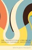 Transcultural Streams of Chinese Canadian Identities (eBook, ePUB)