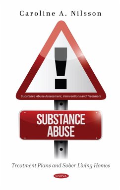 Substance Abuse: Treatment Plans and Sober Living Homes (eBook, PDF) Substance Abuse: Treatment Plans and Sober Living Homes (eBook, PDF)