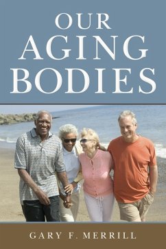 Our Aging Bodies (eBook, PDF) - Gary F. Merrill, Merrill