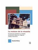 La maison de la réussite.Dynamiques spatiales et mobilités socioéconomiques au village de Certeze, Roumanie. (eBook, PDF)