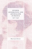 Gender, Generation, and Journalism in France, 1910-1940 (eBook, PDF)