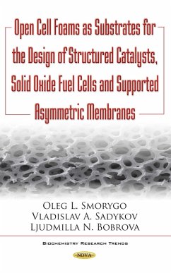 Open Cell Foams as Substrates for the Design of Structured Catalysts, Solid Oxide Fuel Cells and Supported Asymmetric Membranes (eBook, PDF)