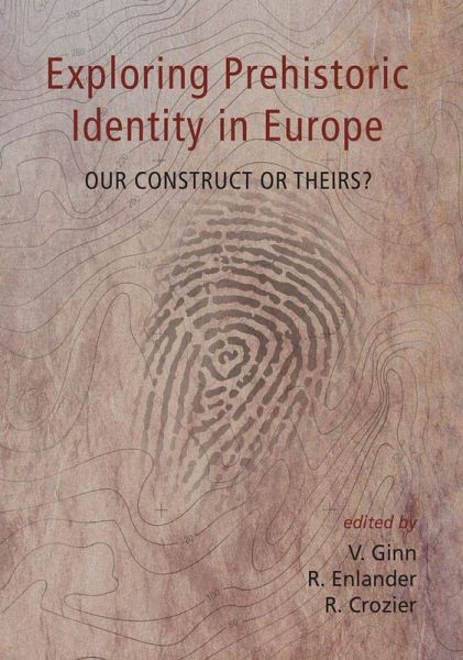 Exploring Prehistoric Identity in Europe (eBook, PDF) Exploring Prehistoric Identity in Europe (eBook, PDF)