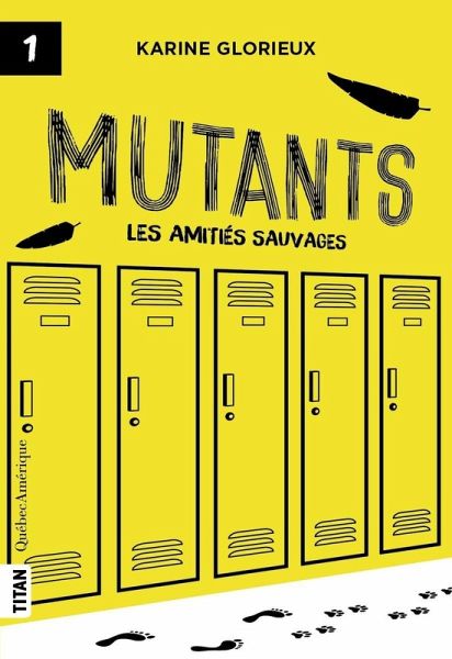 Mutants, tome 1 - Les amitiés sauvages (eBook, ePUB)