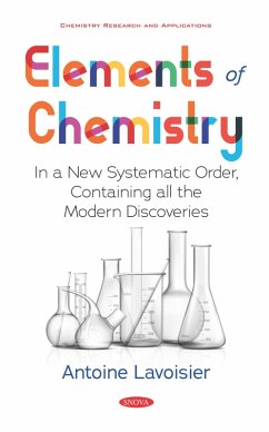 Elements of Chemistry: In a New Systematic Order, Containing all the Modern Discoveries (eBook, PDF)