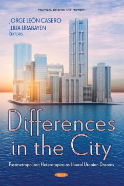 Differences in the City: Postmetropolitan Heterotopias as Liberal Utopian Dreams (eBook, PDF)