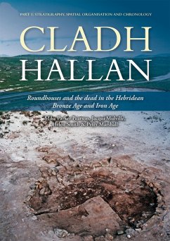 Cladh Hallan - Roundhouses and the dead in the Hebridean Bronze Age and Iron Age (eBook, ePUB) - Mike Parker Pearson, Parker Pearson; Jacqui Mulville, Mulville; Helen Smith, Smith; Peter Marshall, Marshall