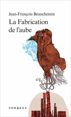 La Fabrication de l'aube (eBook, ePUB) - Jean-Francois Beauchemin, Beauchemin