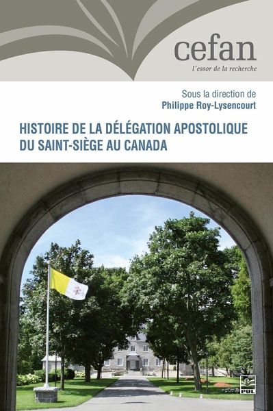 Histoire de la délégation apostolique du Saint-Siège au Canada (eBook, PDF)