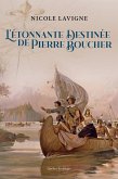 L'Étonnante Destinée de Pierre Boucher (eBook, ePUB) L'Étonnante Destinée de Pierre Boucher (eBook, ePUB)