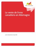 La vente de livres canadiens en Allemagne (eBook, PDF) La vente de livres canadiens en Allemagne (eBook, PDF)