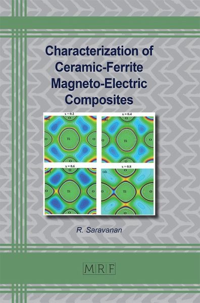 Characterization of Ceramic-Ferrite Magneto-Electric Composites (eBook, PDF)