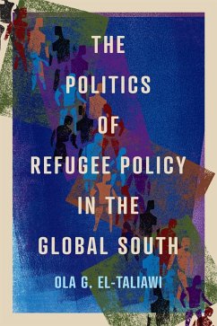 Politics of Refugee Policy in the Global South (eBook, ePUB) - El-Taliawi, Ola G.