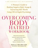 Overcoming Body Hatred Workbook (eBook, ePUB)