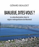 Banlieue, dites-vous ? La suburbanisation dans la région métropolitaine de Montréal (eBook, PDF)