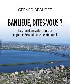 Cover Banlieue, dites-vous ? La suburbanisation dans la région métropolitaine de Montréal (eBook, PDF)