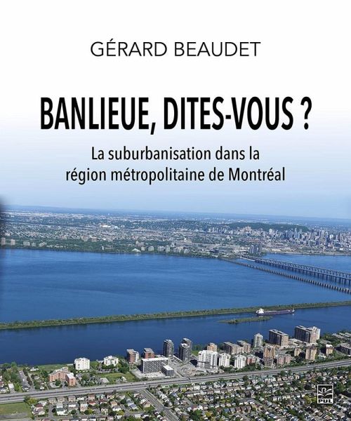 Banlieue, dites-vous ? La suburbanisation dans la région métropolitaine de Montréal (eBook, PDF)