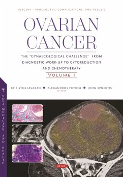 Ovarian Cancer: The "e;Gynaecological Challenge"e; from Diagnostic Work-Up to Cytoreduction and Chemotherapy. Volume 1 (eBook, PDF) Ovarian Cancer: The "e;Gynaecological Challenge"e; from Diagnostic Work-Up to Cytoreduction and Chemotherapy. Volume 1 (eBook, PDF)