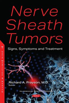 Nerve Sheath Tumors: Signs, Symptoms and Treatment (eBook, PDF) Nerve Sheath Tumors: Signs, Symptoms and Treatment (eBook, PDF)