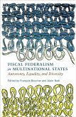 Fiscal Federalism in Multinational States (eBook, ePUB) Fiscal Federalism in Multinational States (eBook, ePUB)