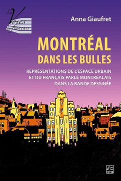 Montréal dans les bulles:représentations de l'espace urbain et du français parlé montréalais dans la bande dessinée (eBook, PDF) - Anna Giaufret, Giaufret