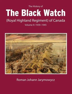 History of the Black Watch (Royal Highland Regiment) of Canada: Volume 2, 1939-1945 (eBook, PDF) - Jarymowycz, Roman Johann