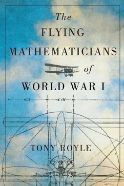 Flying Mathematicians of World War I (eBook, PDF) - Royle, Tony